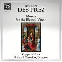 Josquin des Prez: Motets for the Blessed Virgin