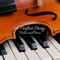 A Perfect Story: Violin and Piano