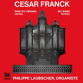 Franck: Grande pièce symphonique, Op. 17 - Pièce héroïque - Cantabile - Pastorale, Op. 19