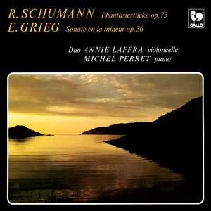 Schumann: Fantasiestücke, Op. 73 - Grieg: Cello Sonata in A Minor, Op. 36
