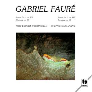 Fauré: Cello Sonata No. 1, Op. 109 - Sérénade, Op. 98 - Cello Sonata No. 2, Op. 117 - Romance, Op. 69