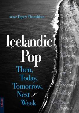Icelandic Pop: Then, Today, Tomorrow, Next Week