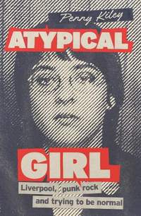 Atypical Girl: Punk rock, Liverpool, and trying to be normal