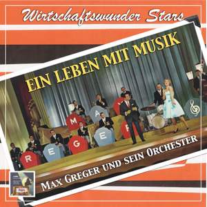 Wirtschaftswunder-Stars: Max Greger - Ein Leben mit Musik