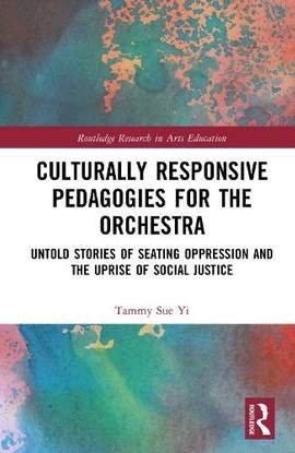 Culturally Responsive Pedagogies for the Orchestra: Untold Stories of Seating Oppression and the Uprise of Social Justice