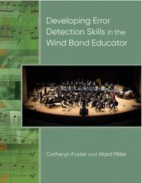 Catheryn Foster_Ward Miller: Developing Error Detection Skills in the Wind Band