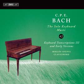 Carl Philipp Emanuel Bach: the Solo Keyboard Music, Vol. 42 - Keyboard Transcriptions III and Early Versions