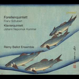 Franz Schubert: Forellenquintett; Johann Nepomuk Hummel: Klavierquintett