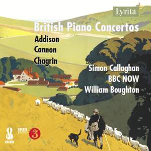 Philip Cannon; John Addison; Francis Chagrin: British Piano Concertos