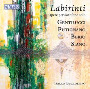 Armando Gentilucci; Biagio Putignano; Luciano Berio; Andrea Siano: Labirinti - Works For Solo Sax