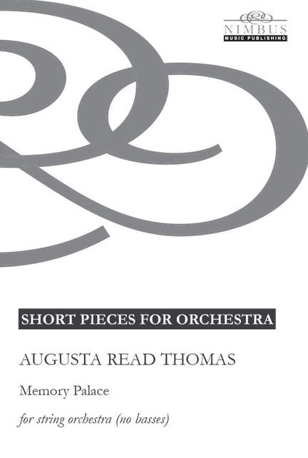 Augusta Read Thomas: Memory Palace for string orchestra (no basses)