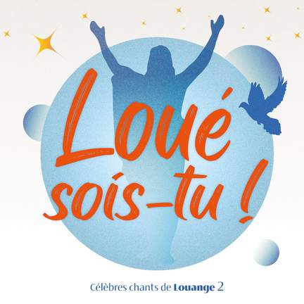 Loué sois-tu ! Célèbres chants de Louange, Vol. 2