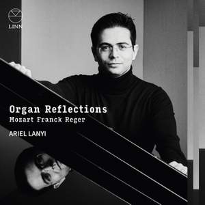 Organ Reflections: Mozart, Franck & Reger
