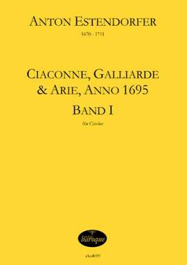 Estendorfer, A: Ciaconne Galliarde + Arie 1 (anno 1695) Vol. 1