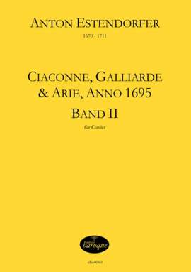 Estendorfer, A: Ciaconne Galliarde + Arie 2 (anno 1695) Vol. 2