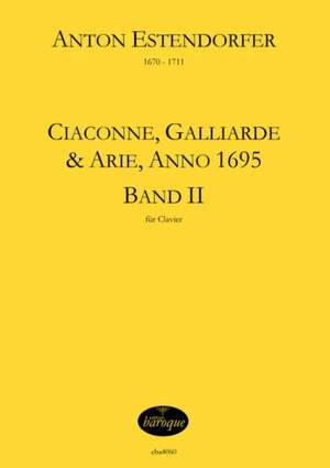 Estendorfer, A: Ciaconne Galliarde + Arie 2 (anno 1695) Vol. 2