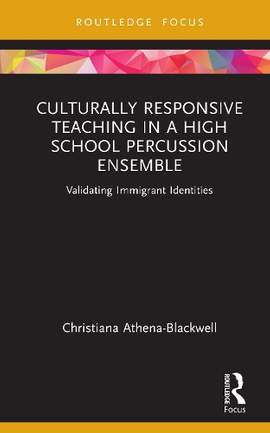 Culturally Responsive Teaching in a High School Percussion Ensemble: Validating Immigrant Identities