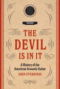 The Devil Is in It: A History of the American Acoustic Guitar