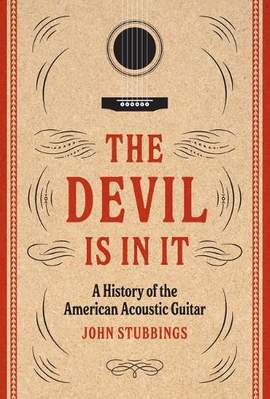 The Devil Is in It: A History of the American Acoustic Guitar