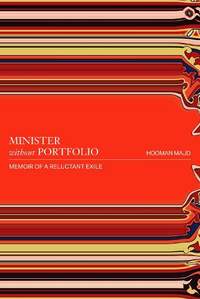 Minister without Portfolio: Memoir of a Reluctant Exile