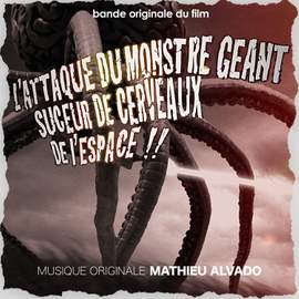 L'attaque du monstre géant suceur de cerveaux de l'espace (Bande Originale du Film)