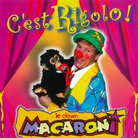 Le Clown Macaroni... C'est Rigolo!
