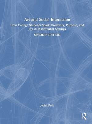 Art and Social Interaction: How College Students Spark Creativity, Purpose and Joy in Institutional Settings