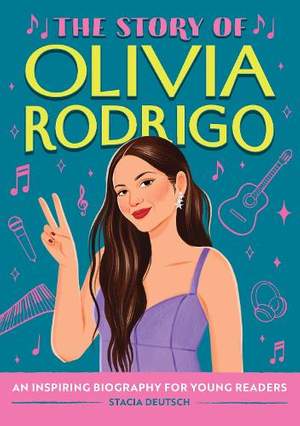 The Story of Olivia Rodrigo: An Inspiring Biography for Young Readers