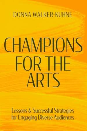 Champions for the Arts: Lessons and Successful Strategies for Engaging Diverse Audiences