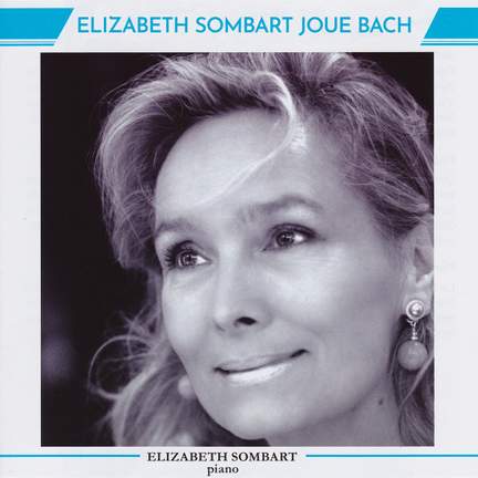 Elizabeth Sombart Joue Bach
