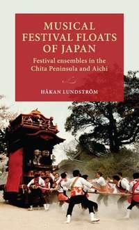 Musical Festival Floats of Japan: Festival Ensembles in the Chita Peninsula and Aichi