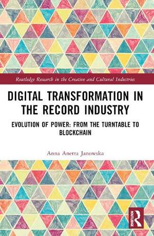 Digital Transformation in The Recording Industry: Evolution of Power: From The Turntable To Blockchain