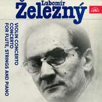 Železný: Violin Concerto, Concerto for Flute, Strings and Piano