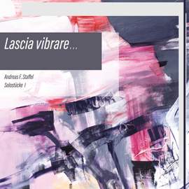 Lascia vibrare... - Solostücke I