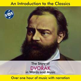 The Story of Dvořák in Words & Music