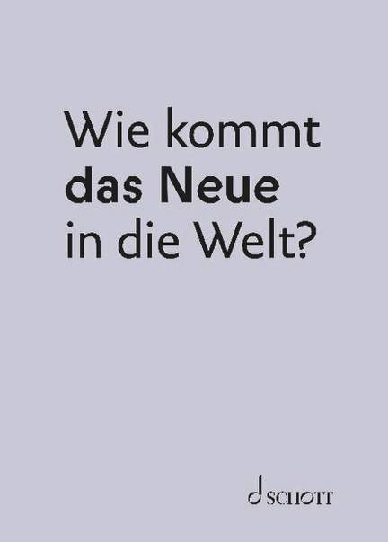Wie kommt das Neue in die Welt?