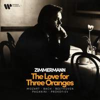 Zimmermann - The Love for Three Oranges - Mozart, Bach, Beethoven, Paganini, Prokofiev