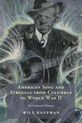 American Song and Struggle from Columbus to World War 2: A Cultural History
