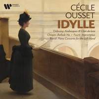 Idylle - Debussy: Arabesques & Clair de lune - Chopin: Ballade No. 1 - Fauré: Impromptus - Ravel: Piano Concerto for the Left Hand