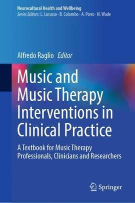 Music and Music Therapy Interventions in Clinical Practice: A Textbook for Music Therapy Professionals, Clinicians and Researchers