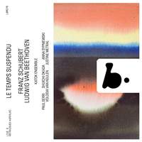 Le Temps Suspendu: Beethoven & Schubert