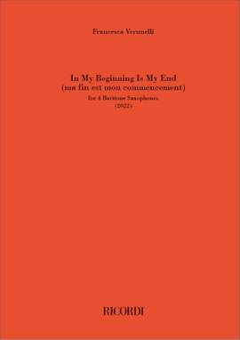Francesca Verunelli: In My Beginning Is My End (ma fin est mon commence