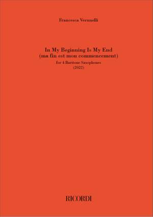Francesca Verunelli: In My Beginning Is My End (ma fin est mon commence