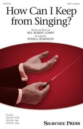 Robert Lowry: How Can I Keep from Singing?