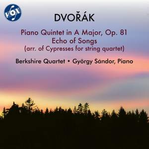 Dvořák: Piano Quintet in A Major, Op. 81, B. 155 & Echo of Songs, B. 152