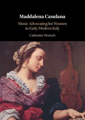 Maddalena Casulana: Music Advocating for Women in Early Modern Italy