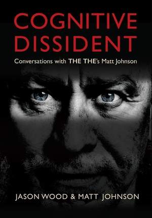 Cognitive Dissident: Conversations With The The's Matt Johnson