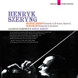 Mendelssohn: Violin Concerto in E Minor; Schumann: Violin Concerto in D Minor