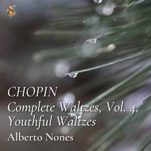 Chopin: Complete Waltzes, Vol. 4, Youthful Waltzes