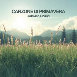 Einaudi: Canzone di primavera
